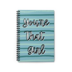You’re That Girl Spiral Notebook