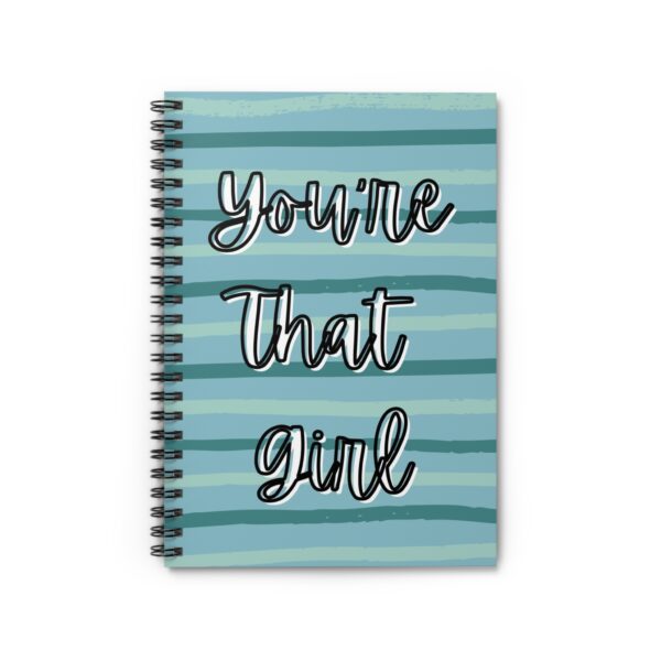 You’re That Girl Spiral Notebook